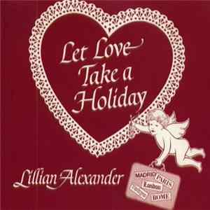 Lillian Alexander - Let Love Take A Holiday mp3
