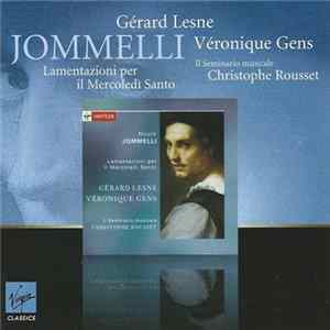 Jommelli, Gérard Lesne, Véronique Gens, Christophe Rousset, Il Seminario Musicale - Lamentazioni Per Il Mercoledì Santo mp3