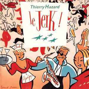 Thierry Hazard - Le Jerk ! mp3
