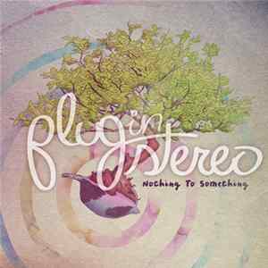 Plug In Stereo - Nothing To Something mp3
