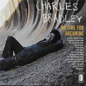 Charles Bradley Featuring The Sounds Of Menahan Street Band - No Time For Dreaming mp3