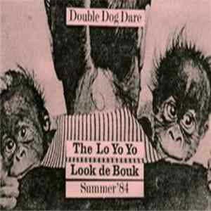 The Lo Yo Yo / Look De Bouk - Double Dog Dare, Summer '84 mp3