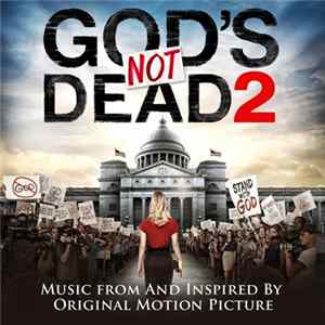 Various - God's Not Dead 2: Music From And Inspired By The Original Motion Picture mp3