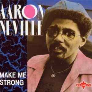 Aaron Neville - Make Me Strong mp3