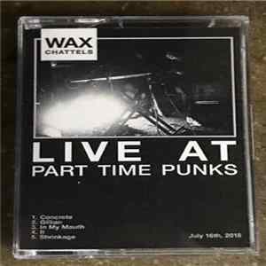 Wax Chattels - Live At Part Time Punks mp3