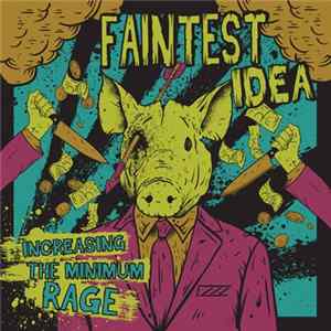 Faintest Idea - Increasing The Minimum Rage mp3