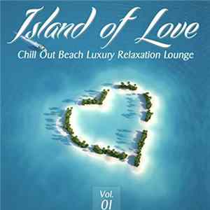 Various - Island Of Love, Vol. 1 (Chill Out Beach Luxury Relaxation Lounge) mp3