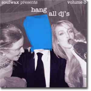 Soulwax - Hang All DJ's Volume 3 mp3