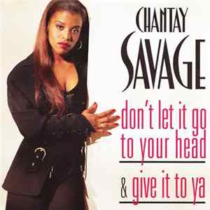 Chantay Savage - Don't Let It Go To Your Head / Give It To Ya mp3
