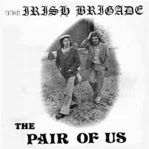 The Irish Brigade - The Pair Of Us mp3