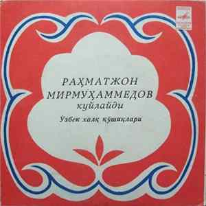 Раҳматжон Мирмуҳаммедов - Ўзбек Халқ Қўшиқлари mp3
