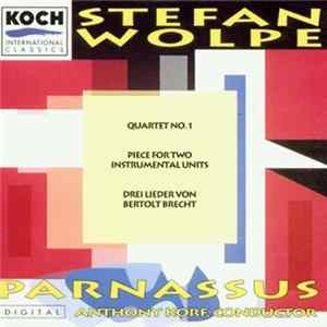 Stefan Wolpe, Parnassus , Anthony Korf - Quartet No. 1, Piece For Two Instrumental Units, Drei Lieder von Bertolt Brecht mp3