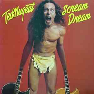 Ted Nugent - Scream Dream mp3