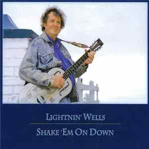 Lightnin' Wells - Shake 'Em On Down mp3