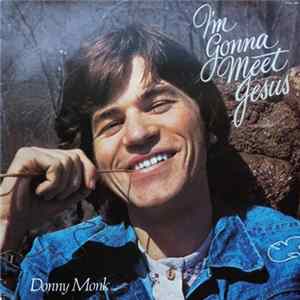 Donny Monk - I'm Gonna Meet Jesus mp3