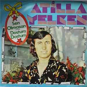 Atilla Yelken - Sen Olmasan / Dostum Dostum mp3