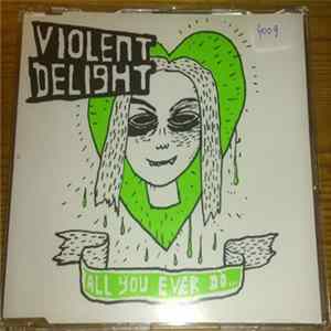 Violent Delight - All You Ever Do mp3