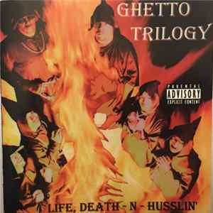 Ghetto Trilogy - Life, Death -N- Husslin' mp3
