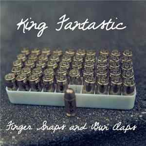 King Fantastic - Finger Snaps And Gun Claps mp3
