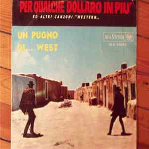 Various - Per Qualche Dollaro In Piu' Ed Altri Canzoni "Western" - Un Pugno Di... West mp3