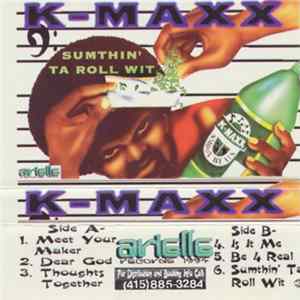 K-Maxx - Sumthin' Ta Roll Wit mp3