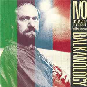 Ivo Papasov And His Orchestra - Balkanology mp3