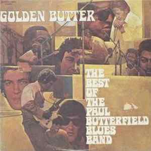 The Paul Butterfield Blues Band - Golden Butter / The Best Of The Paul Butterfield Blues Band mp3
