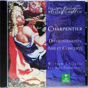 Charpentier - Les Arts Florissants, William Christie - Divertissements, Airs Et Concerts mp3