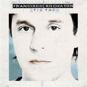 Francisco Bochatón - Tic-Tac mp3