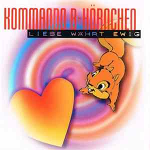 Kommando B-Hörnchen - Liebe Währt Ewig mp3