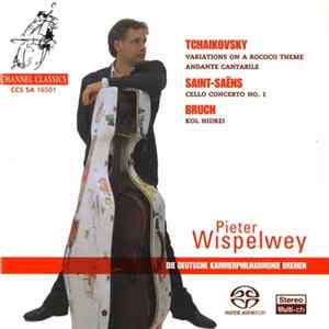 Tchaikovsky / Saint-Saëns / Bruch, Pieter Wispelwey, Die Deutsche Kammerphilharmonie Bremen - Variations On A Rococco Theme, Andante Cantabile / Cello Concerto No. 1 / Kol Nidrei mp3