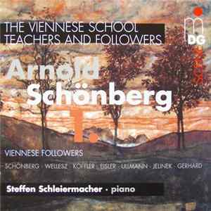 Steffen Schleiermacher - The Viennese School - Teachers & Followers - Arnold Schönberg Vol. 1: Viennese Followers mp3