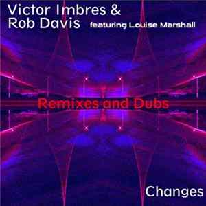 Victor Imbres & Rob Davis Featuring Louise Marshall - Changes (Remixes And Dubs) mp3