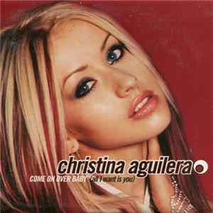 Christina Aguilera - Come On Over Baby (All I Want Is You) mp3