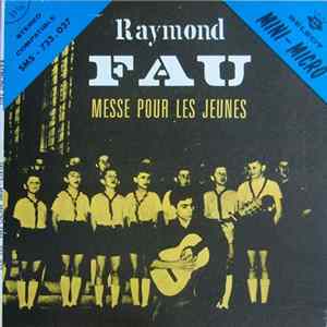 Raymond Fau - Messe Pour Les Jeunes mp3
