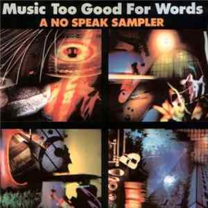 Various - Music Too Good For Words / A No Speak Sampler mp3