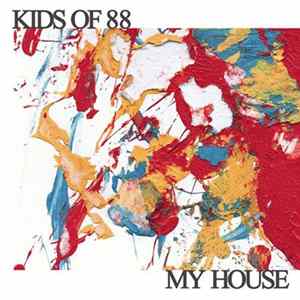 Kids Of 88 - My House mp3