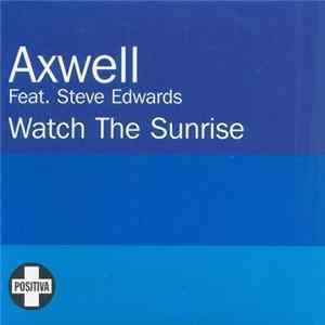Axwell Feat. Steve Edwards - Watch The Sunrise mp3