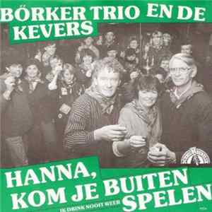 Borker Trio En De Kevers - Hanna Kom Je Buiten Spelen mp3