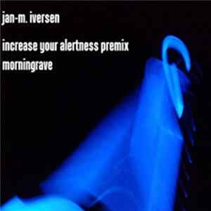 Jan-M. Iversen - Increase Your Alertness (Premix) / Morningrave mp3