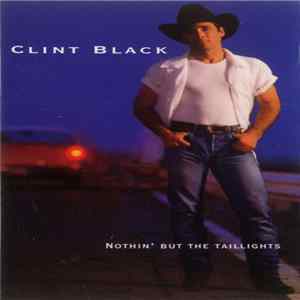 Clint Black - Nothin' But The Taillights mp3