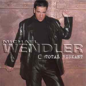 Michael Wendler - Total Riskant mp3