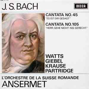 J. S. Bach, Watts, Giebel, Krause, Partridge, L'Orchestre De La Suisse Romande, Ansermet - Cantata No. 45 / Cantata No. 105 mp3