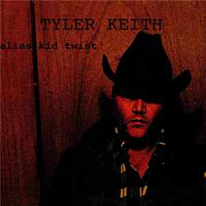 Tyler Keith - Alias Kid Twist mp3