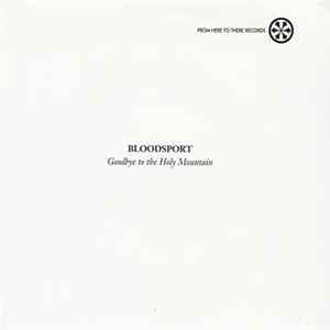 Bloodsport - Goodbye To The Holy Mountain mp3