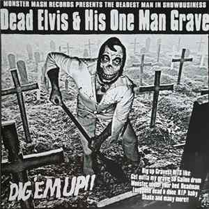 Dead Elvis & His One Man Grave - Dig 'Em Up! mp3