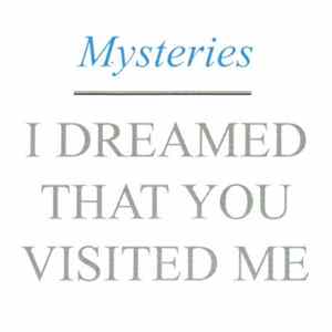 Mysteries - I Dreamed That You Visited Me mp3