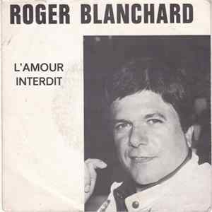 Roger Blanchard - L'amour Interdit mp3