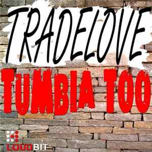 Tradelove - Tumbia Too mp3