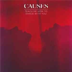 Causes - Teach Me How To Dance With You mp3